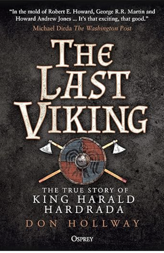 The Last Viking - The True Story of Harald Hardrada by Don Hollway