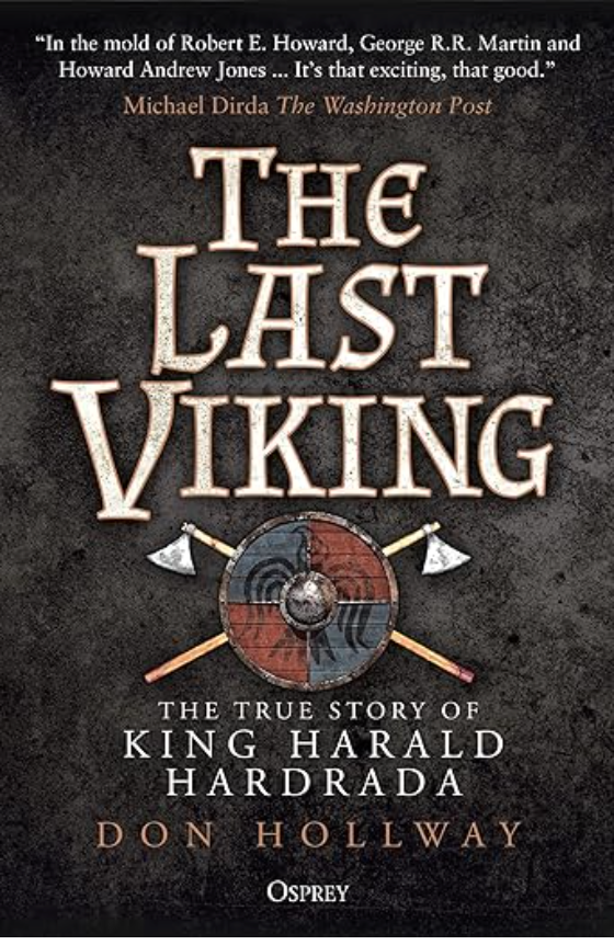 The Last Viking: The True Story of Harald Hardrada by Don Hollway