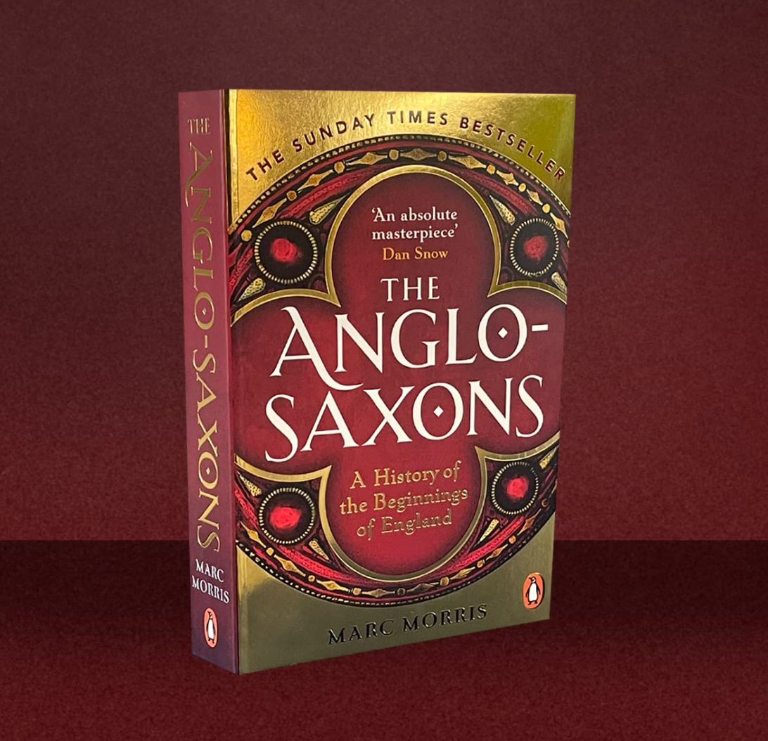 Anglo-Saxon: A History of the Beginnings of England by Marc Morris